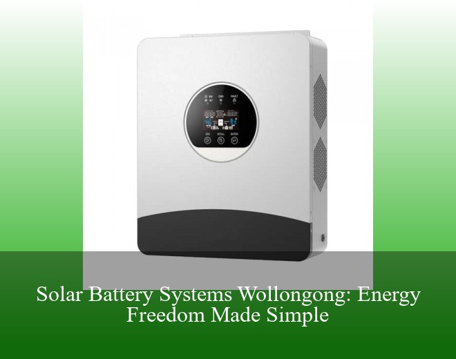Solar Battery Systems Wollongong: Energy Freedom Made Simple